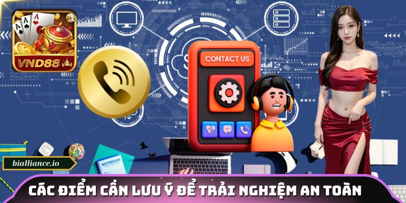 Các điểm cần lưu ý để trải nghiệm an toàn