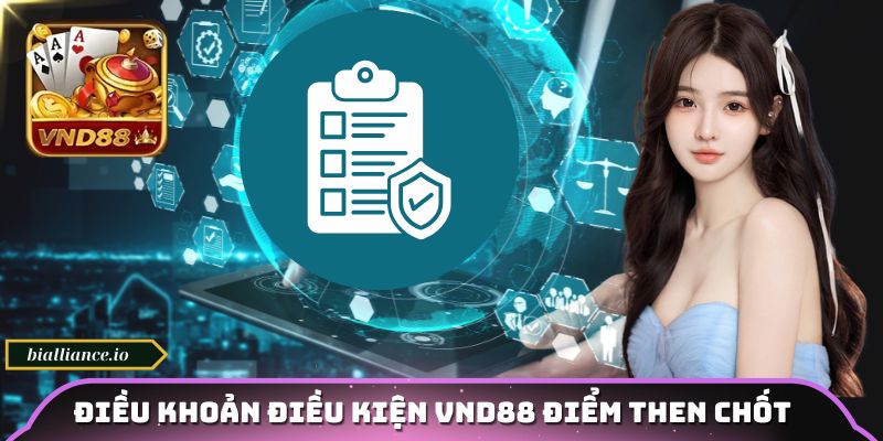 Điều khoản điều kiện VND88 điểm then chốt