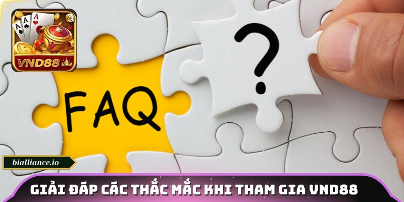 Giải đáp các thắc mắc khi tham gia tại VND88