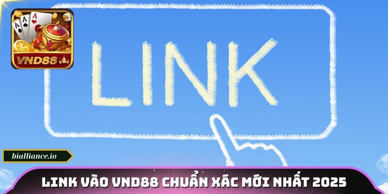 Cung cấp link vào VND88 mới nhất, không bị chặn
