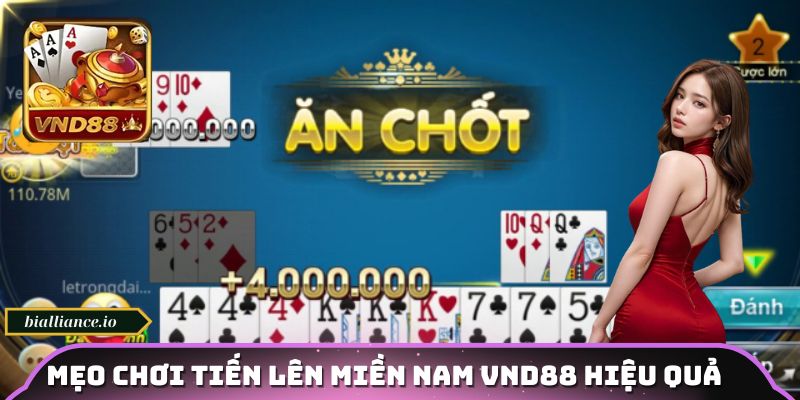 Mẹo hay giúp chơi tiến lên miền nam VND88 hiệu quả