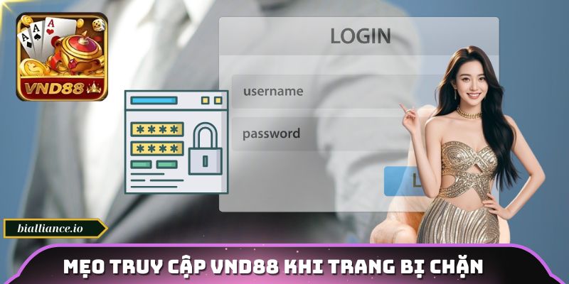 Mẹo truy cập VND88 khi trang bị chặn