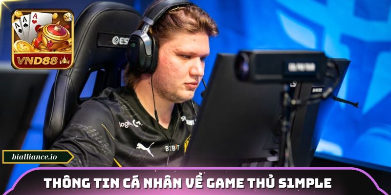 Những thông tin cá nhân về game thủ S1mple
